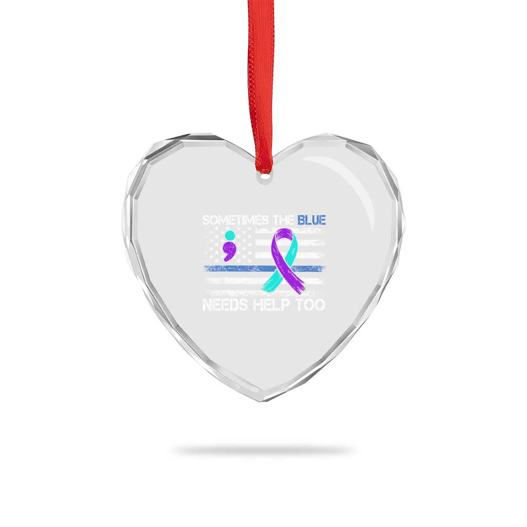 Police Suicide Awareness Heart Crystal Glass Ornament Sometimes The Blue Need Help Too TS11 Print Your Wear
