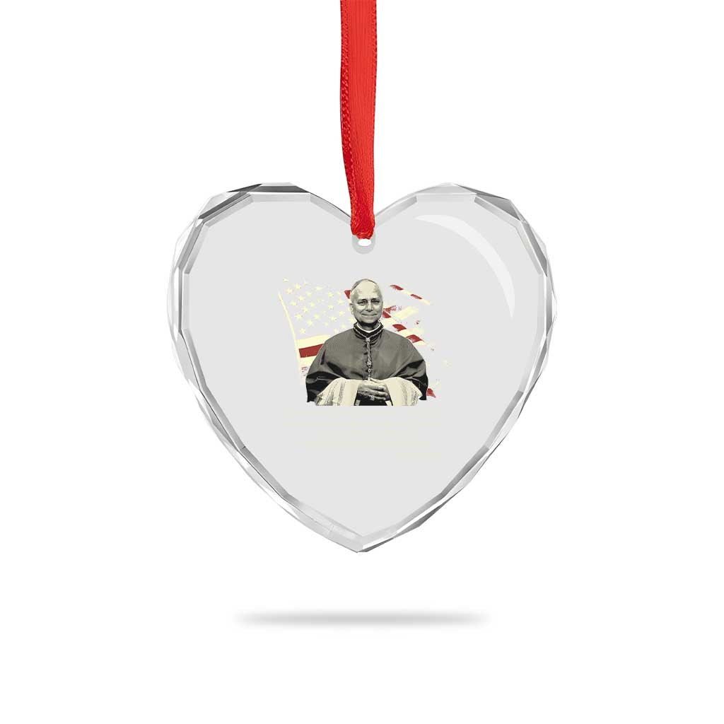 Pope Leo XIV Heart Crystal Glass Ornament You Cannot Follow Both Christ And The Cruelty Of Kings TS11 Print Your Wear