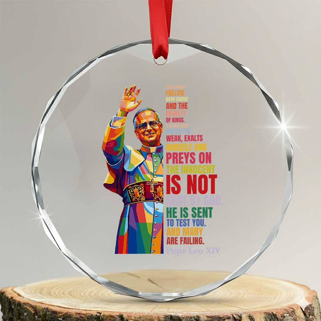 Pope Leo XIV No Kings Crystal Glass Ornament You Cannot Follow Both Christ And The Cruelty Of Kings TS11 Transparent Glass 3'' Circle Print Your Wear