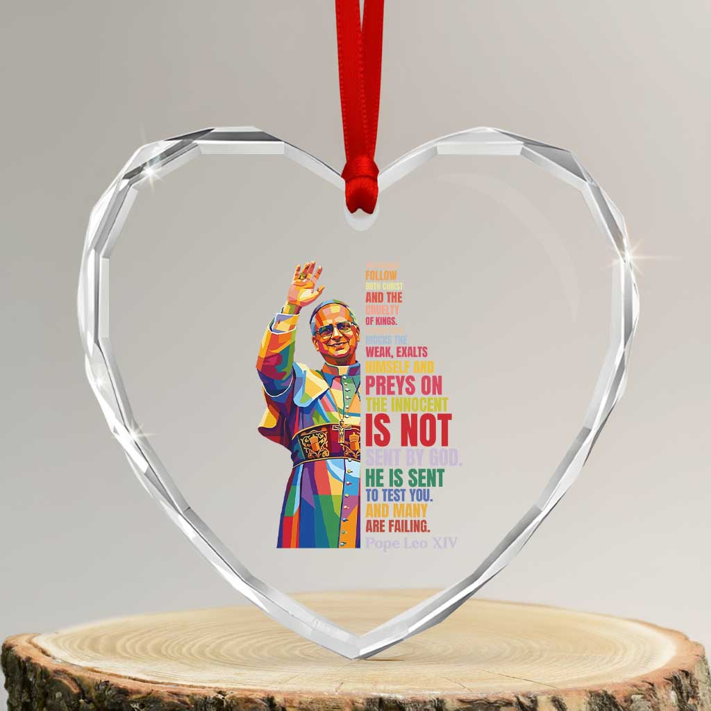 Pope Leo XIV No Kings Heart Crystal Glass Ornament You Cannot Follow Both Christ And The Cruelty Of Kings TS11 Transparent Glass 3'' Heart Print Your Wear
