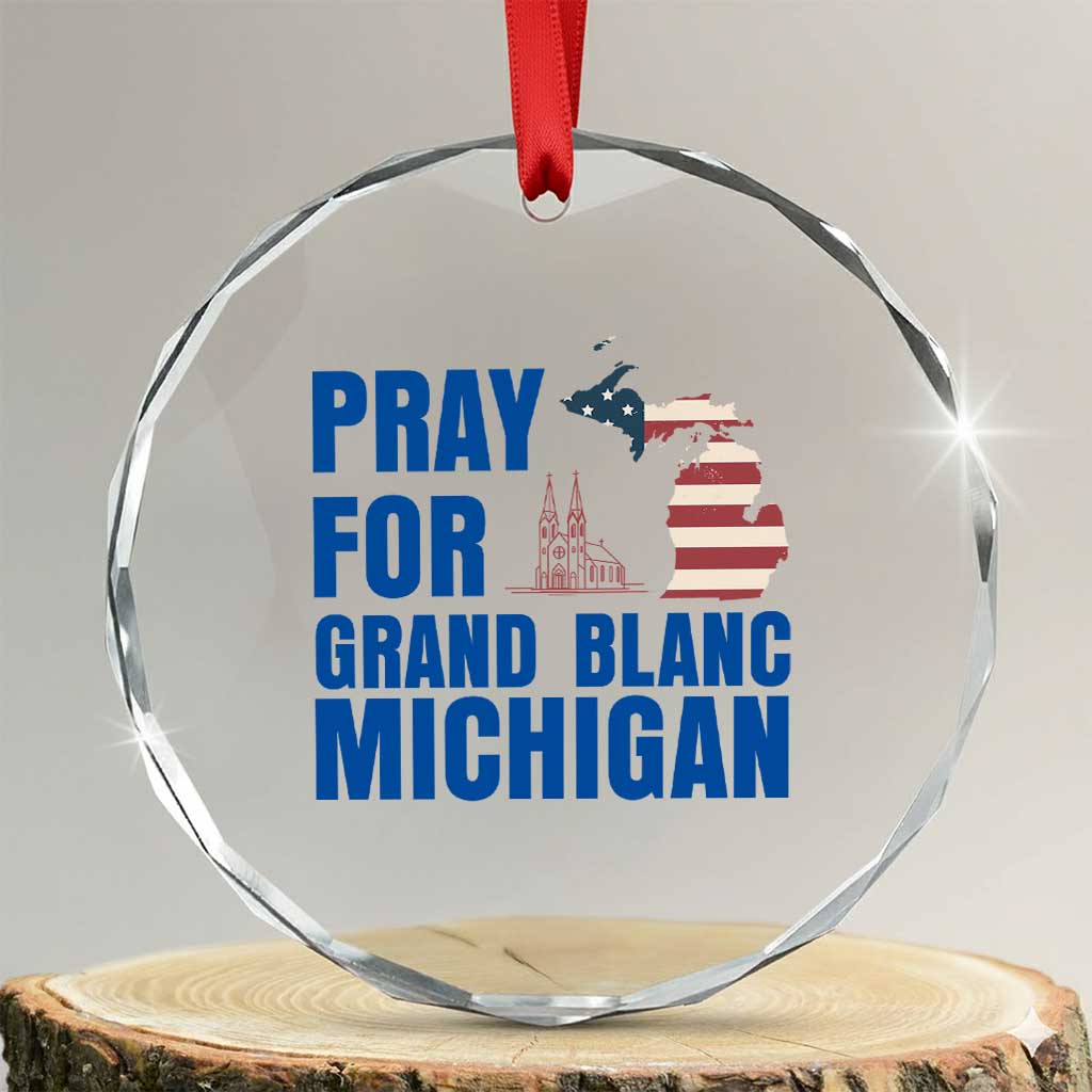 Pray for Grand Blanc Michigan Crystal Glass Ornament American Flag Christian Support TS02 Transparent Glass 3'' Circle Print Your Wear