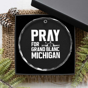 Pray for Grand Blanc Michigan Crystal Glass Ornament Faith and Community Support TS02 Print Your Wear
