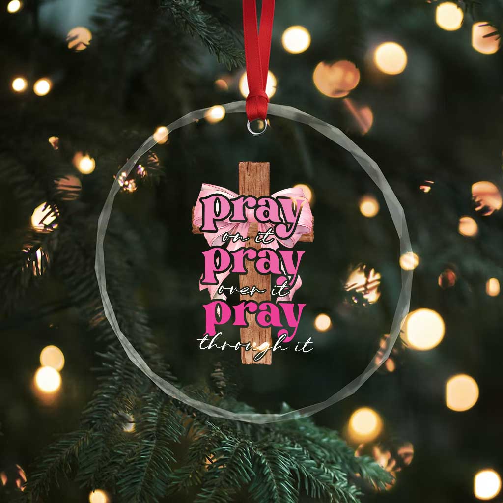 Pray On It Pray Over It Pray Through It Crystal Glass Ornament Christian Religious God Valentine's Day Coquette Cross TS11 Print Your Wear