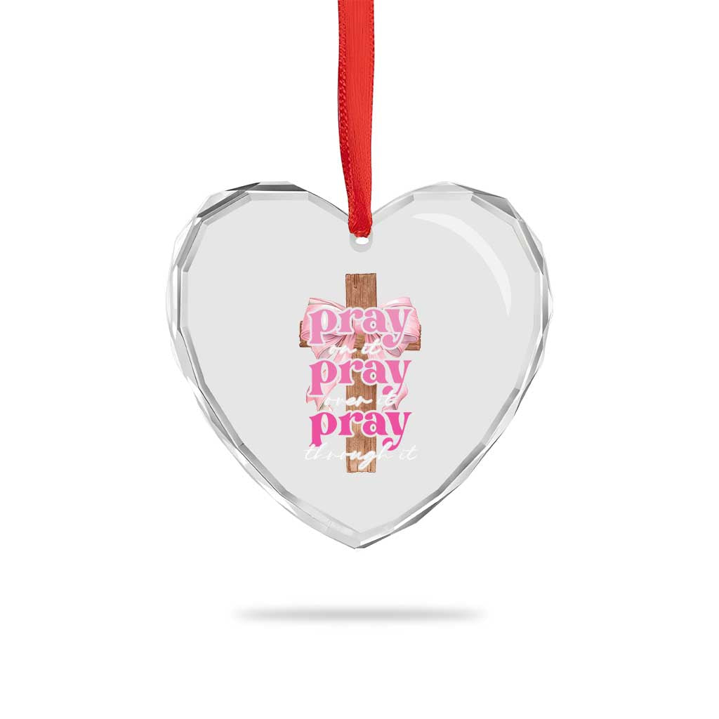Pray On It Pray Over It Pray Through It Heart Crystal Glass Ornament Christian Religious God Valentine's Day Coquette Cross TS11 Print Your Wear