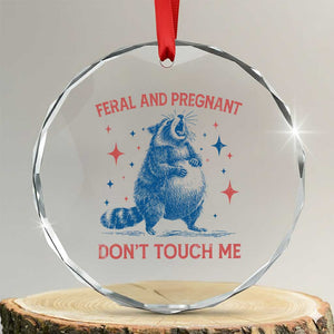 Pregnant Racoon Crystal Glass Ornament Feral And Pregnant Dont Touch Me Pregnancy Humor TS10 Transparent Glass 3'' Circle Print Your Wear