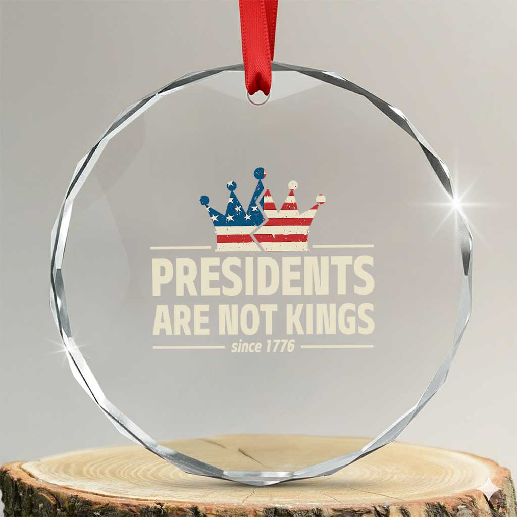 Presidents Are Not Kings Crystal Glass Ornament Since 1776 American Flag TS02 Transparent Glass 3'' Circle Print Your Wear