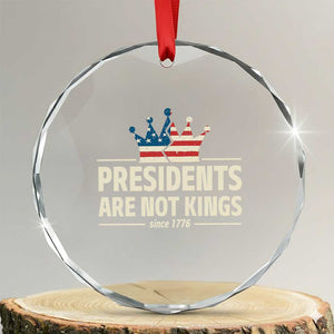 Presidents Are Not Kings Crystal Glass Ornament Since 1776 American Flag TS02 Transparent Glass 3'' Circle Print Your Wear