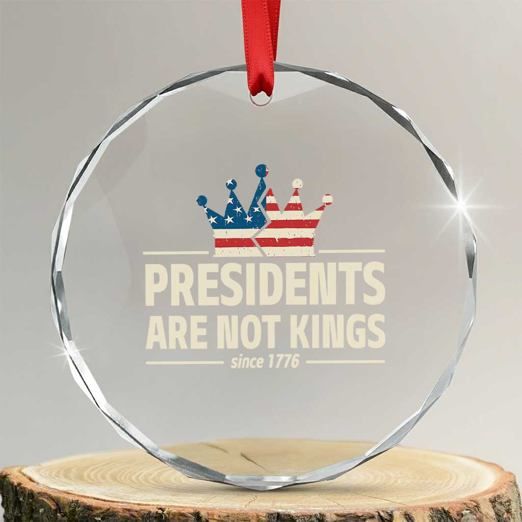 Presidents Are Not Kings Crystal Glass Ornament Since 1776 American Flag TS02 Transparent Glass 3'' Circle Print Your Wear