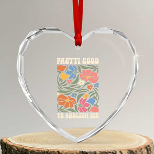 Pretti Good To Abolish Ice Heart Crystal Glass Ornament Minneapolis Protest Political Statement Retro Floral TS11 Transparent Glass 3'' Heart Print Your Wear