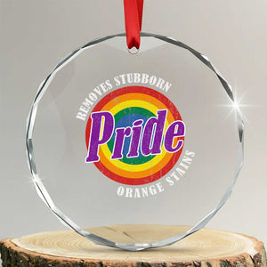Pride Removes Stubborn Orange Stains Crystal Glass Ornament Pride Month LGBTQ TS10 Transparent Glass 3'' Circle Print Your Wear