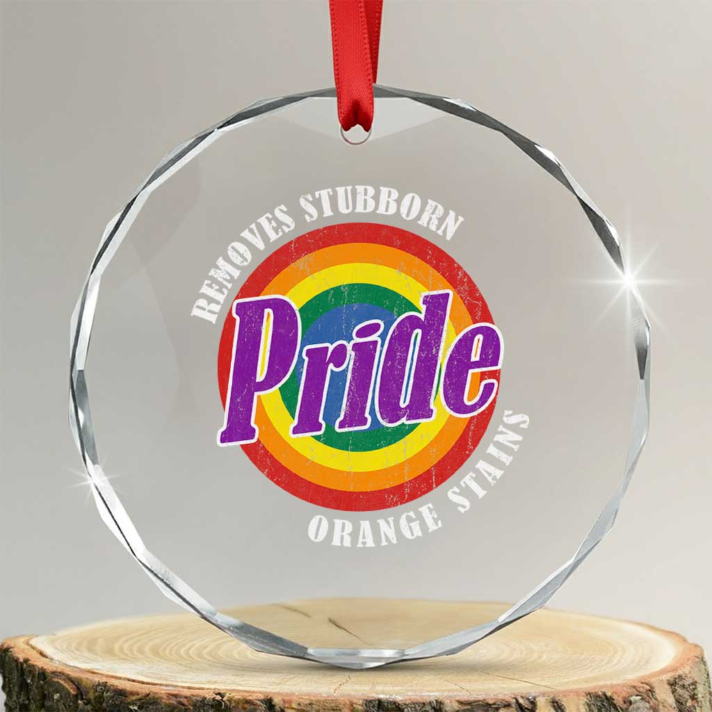 Pride Removes Stubborn Orange Stains Crystal Glass Ornament Pride Month LGBTQ TS10 Transparent Glass 3'' Circle Print Your Wear