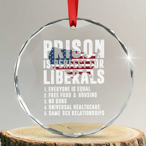 Prison Is Perfect For Liberals Crystal Glass Ornament Anti Liberal Quote TS14 Transparent Glass 3'' Circle Print Your Wear