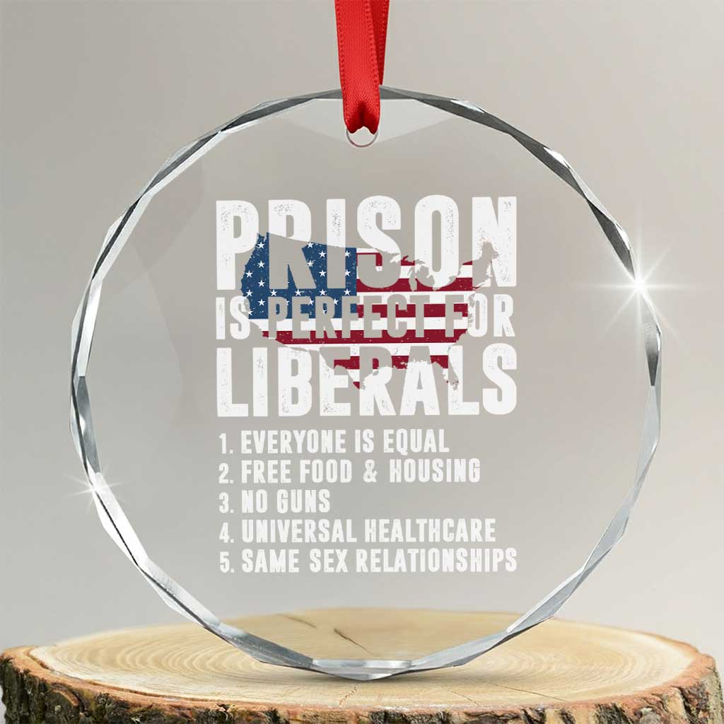 Prison Is Perfect For Liberals Crystal Glass Ornament Anti Liberal Quote TS14 Transparent Glass 3'' Circle Print Your Wear