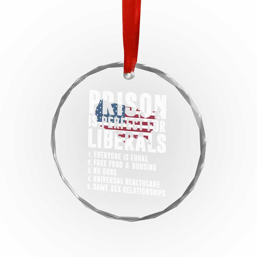 Prison Is Perfect For Liberals Crystal Glass Ornament Anti Liberal Quote TS14 Print Your Wear