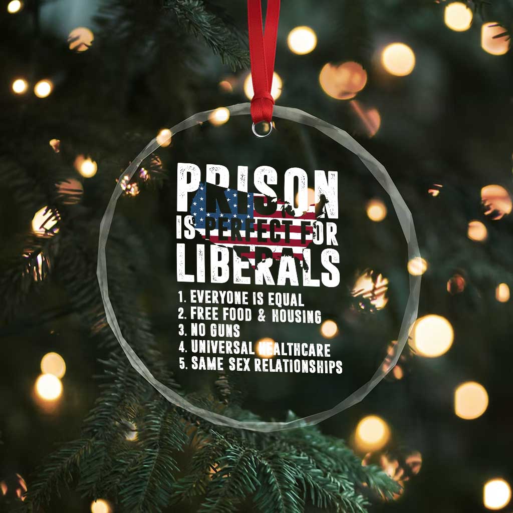 Prison Is Perfect For Liberals Crystal Glass Ornament Anti Liberal Quote TS14 Print Your Wear