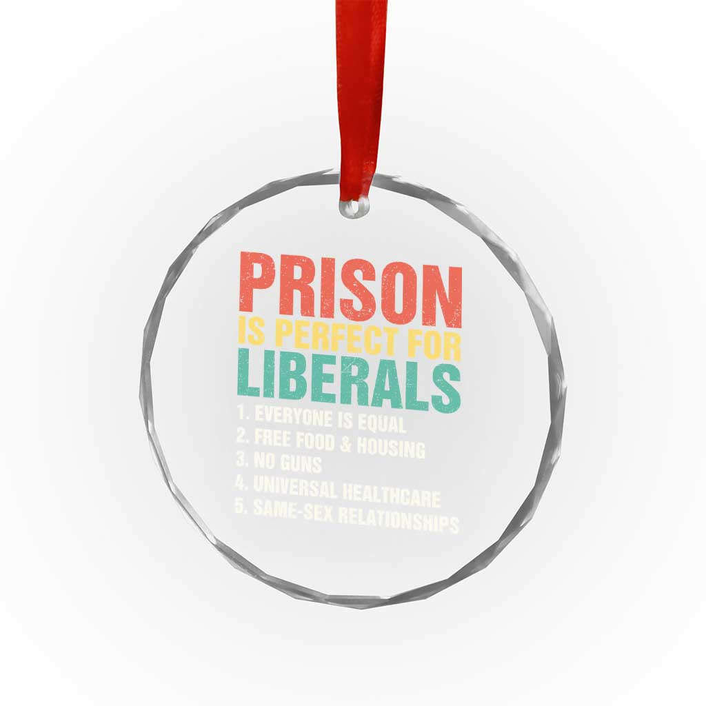 Prison Is Perfect For Liberals Crystal Glass Ornament Funny Anti Liberal Quote TS14 Print Your Wear
