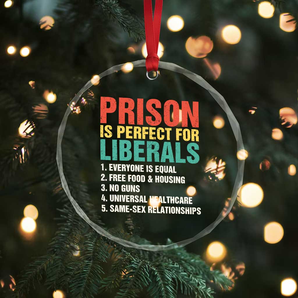 Prison Is Perfect For Liberals Crystal Glass Ornament Funny Anti Liberal Quote TS14 Print Your Wear