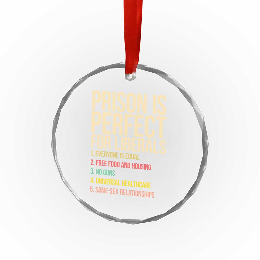 Prison Is Perfect For Liberals Crystal Glass Ornament Funny Anti Liberal Quote Satire Statement Subtle FDT Political Humor TS10 Print Your Wear