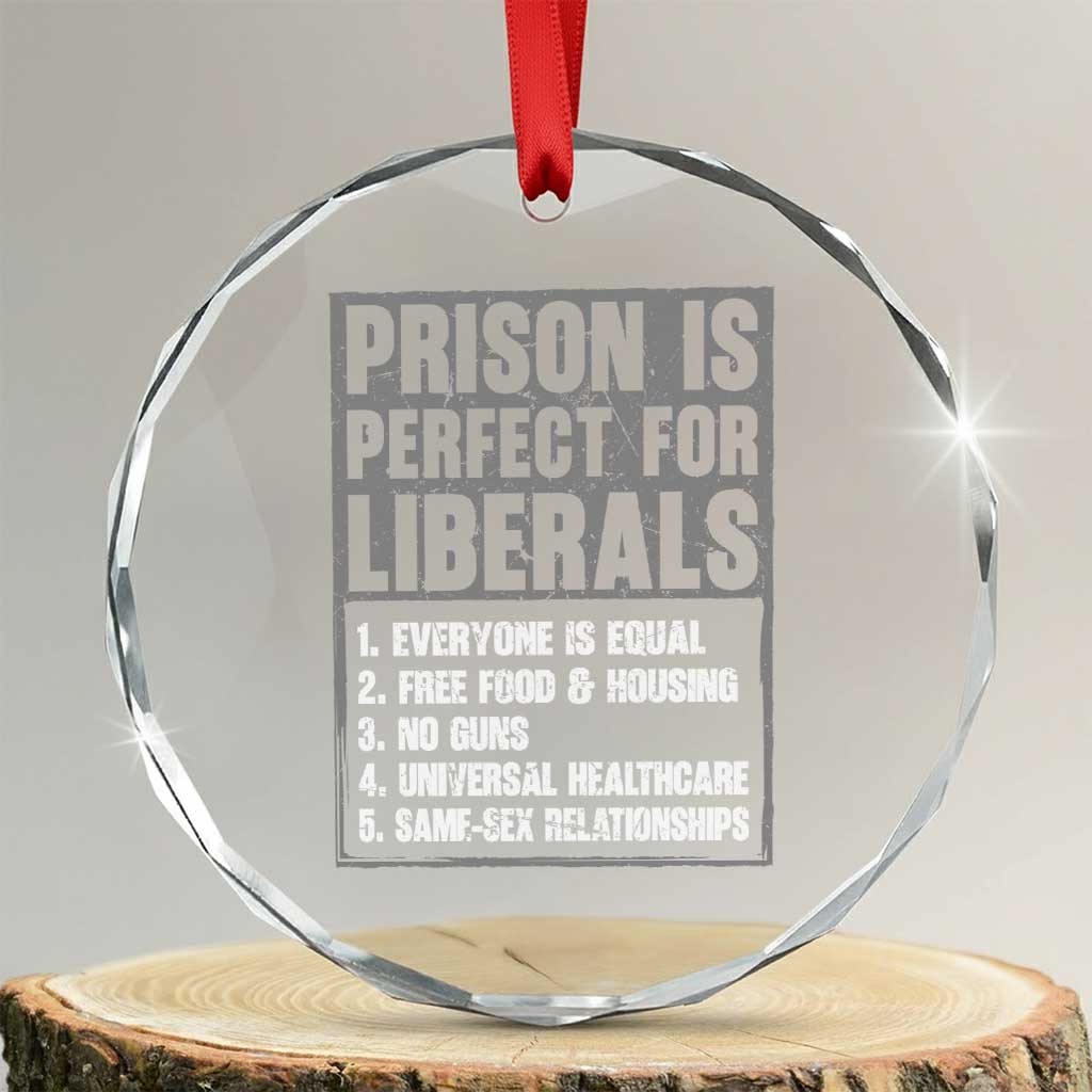 Prison Is Perfect For Liberals Crystal Glass Ornament Satirical List Retro Grunge Conservative Humor TS02 Transparent Glass 3'' Circle Print Your Wear