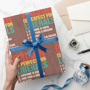Prison Is Perfect For Liberals Wrapping Paper Roll Funny Anti Liberal Quote