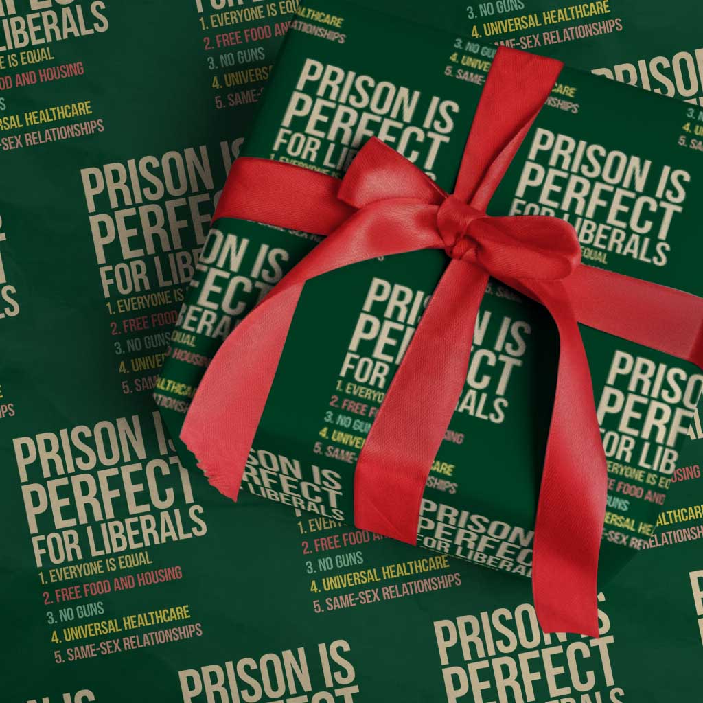 Prison Is Perfect For Liberals Wrapping Paper Roll Funny Anti Liberal Quote Satire Statement Subtle FDT Political Humor