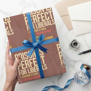 Prison Is Perfect For Liberals Wrapping Paper Roll Funny Anti Liberal Quote Satire Statement Subtle FDT Political Humor