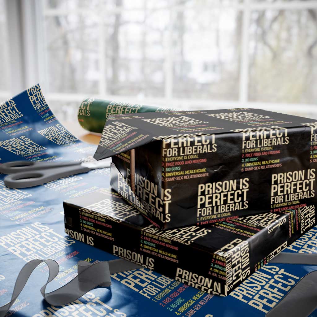 Prison Is Perfect For Liberals Wrapping Paper Roll Funny Anti Liberal Quote Satire Statement Subtle FDT Political Humor