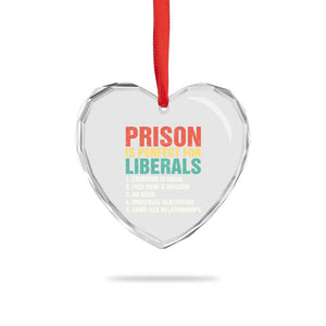 Prison Is Perfect For Liberals Heart Crystal Glass Ornament Funny Anti Liberal Quote