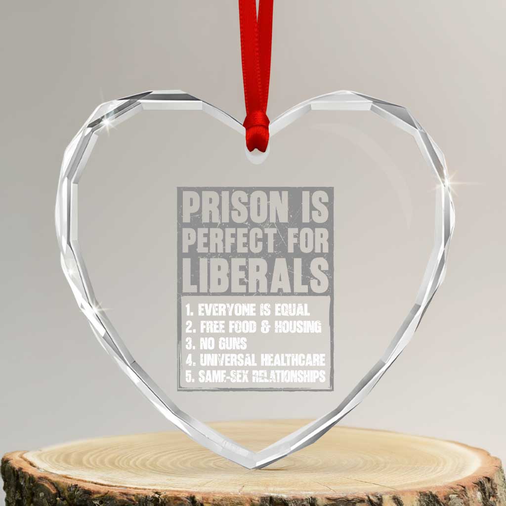 Prison Is Perfect For Liberals Heart Crystal Glass Ornament Satirical List Retro Grunge Conservative Humor TS02 Transparent Glass 3'' Heart Print Your Wear