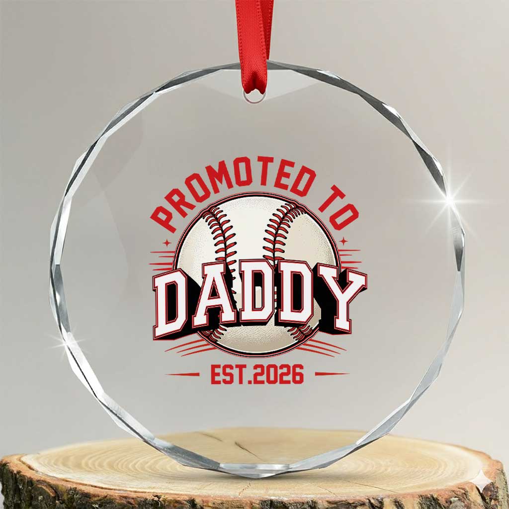 Promoted To Dad 2026 Baseball Crystal Glass Ornament First Time Father Sports Lover TS12 Transparent Glass 3'' Circle Print Your Wear