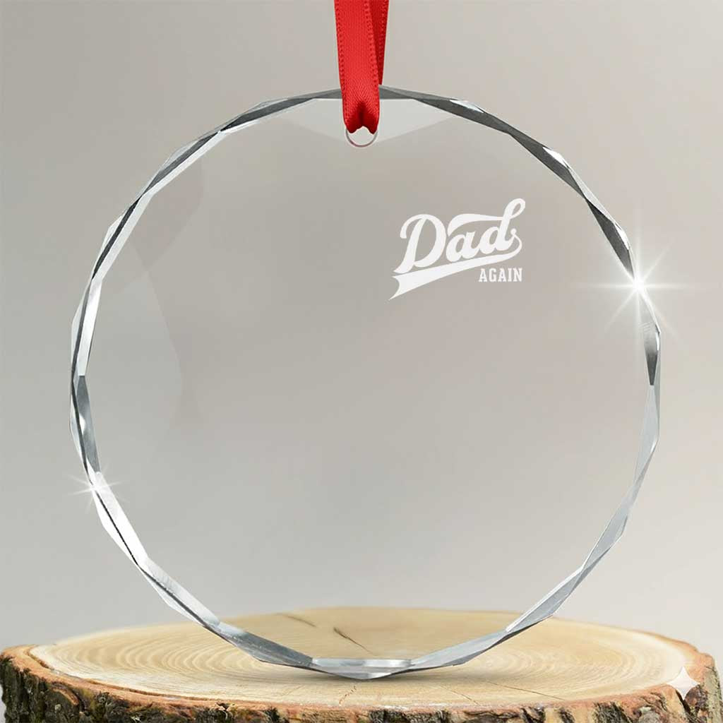 Promoted To Dad Again Crystal Glass Ornament Funny Daddy Again Pregnancy Announcement TS11 Transparent Glass 3'' Circle Print Your Wear