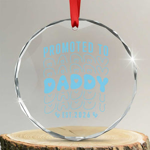 Promoted To Daddy 2026 New Boy Dad Crystal Glass Ornament First Time Fathers Day Gift TS12 Transparent Glass 3'' Circle Print Your Wear
