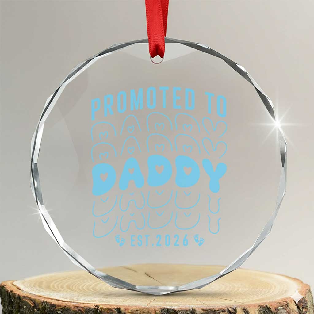 Promoted To Daddy 2026 New Boy Dad Crystal Glass Ornament First Time Fathers Day Gift TS12 Transparent Glass 3'' Circle Print Your Wear