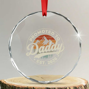 Promoted To Daddy Est 2026 Crystal Glass Ornament Soon to Be Dad Retro Baby Announcement TS11 Transparent Glass 3'' Circle Print Your Wear