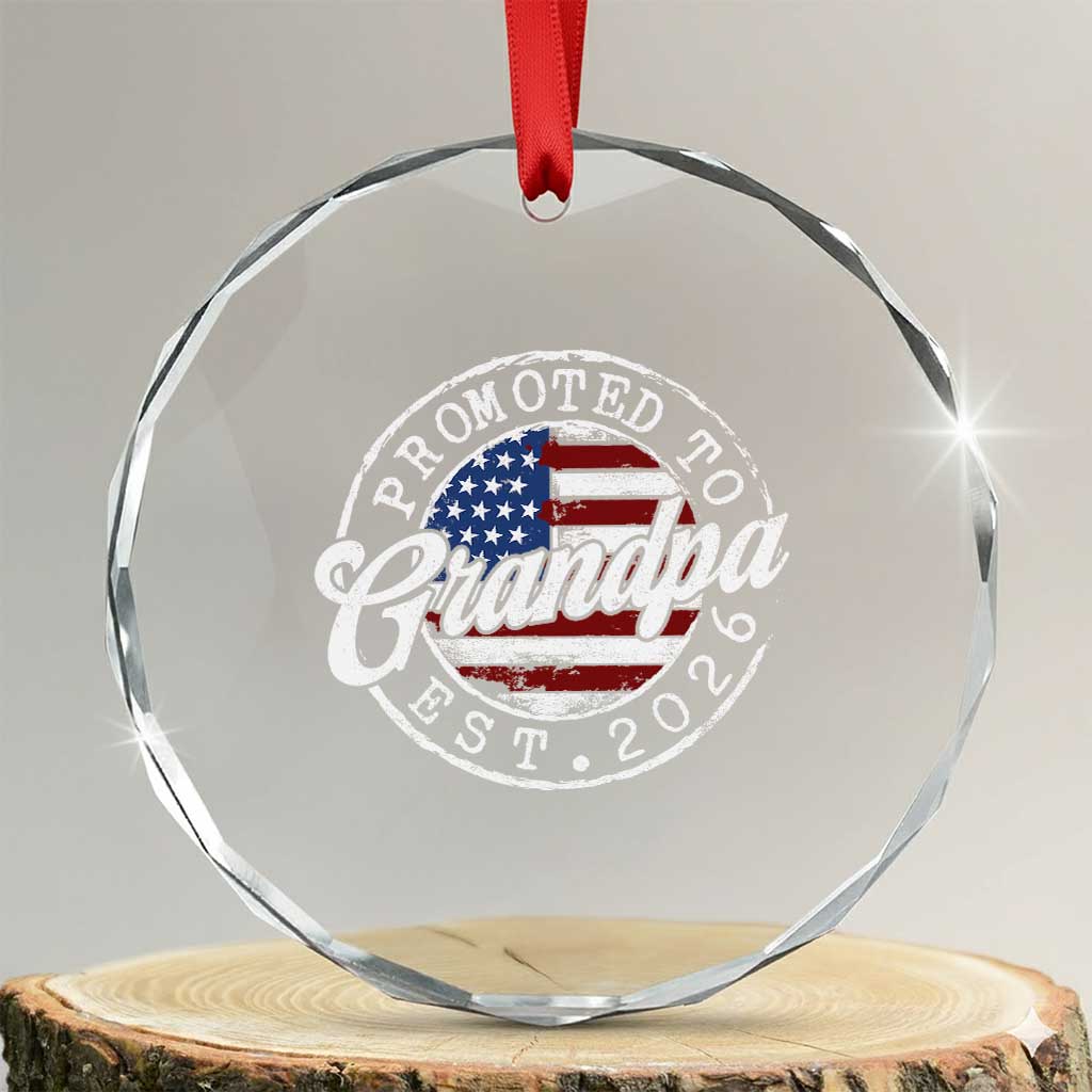 Promoted to Grandpa 2026 Crystal Glass Ornament New Grandfather US Flag Fathers Day TS11 Transparent Glass 3'' Circle Print Your Wear
