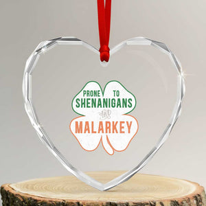 Prone to Shenanigans and Malarkey Heart Crystal Glass Ornament Funny St Patricks Day Shamrock TS11 Transparent Glass 3'' Heart Print Your Wear