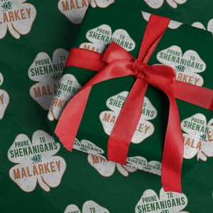 Prone to Shenanigans and Malarkey Wrapping Paper Roll Funny St Patricks Day Shamrock TS11 Green Print Your Wear