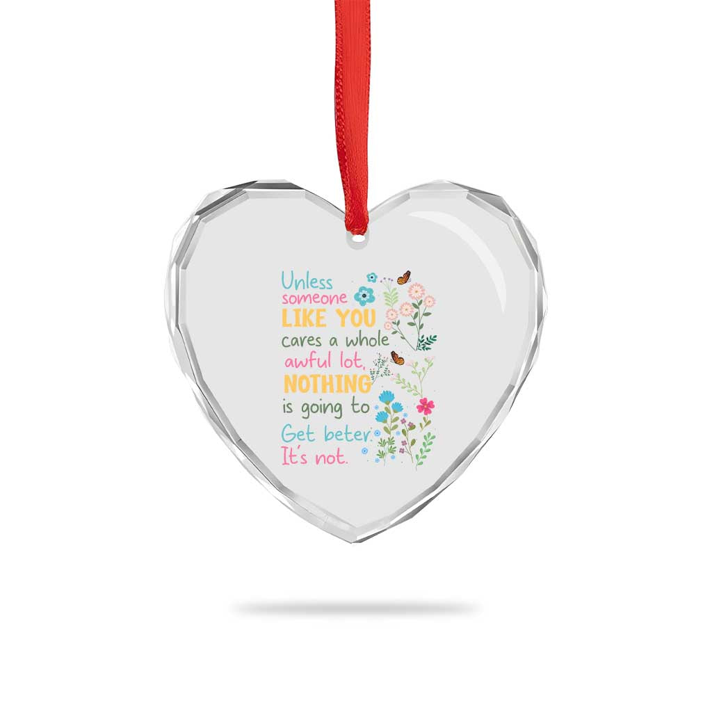 Protect Environment Heart Crystal Glass Ornament Unless Someone Like You Cares A Whole Awful Lot TS02 Print Your Wear
