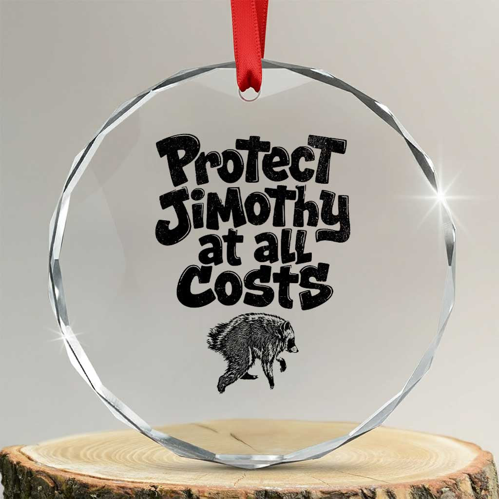 Protect Jimothy At All Costs Viral Seattle Raccoon Crystal Glass Ornament Trash Panda Legend Lover Supporter TS02 Transparent Glass 3'' Circle Print Your Wear