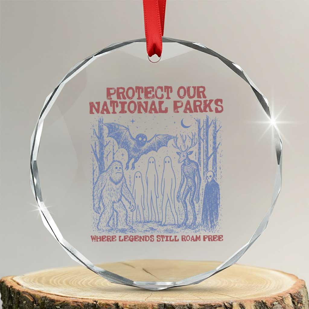 Protect Our National Parks Funny Cryptid Society Vintage Graphic Crystal Glass Ornament Bigfoot Mothman Wendigo Where Legends Still Roam Free TS02 Transparent Glass 3'' Circle Print Your Wear