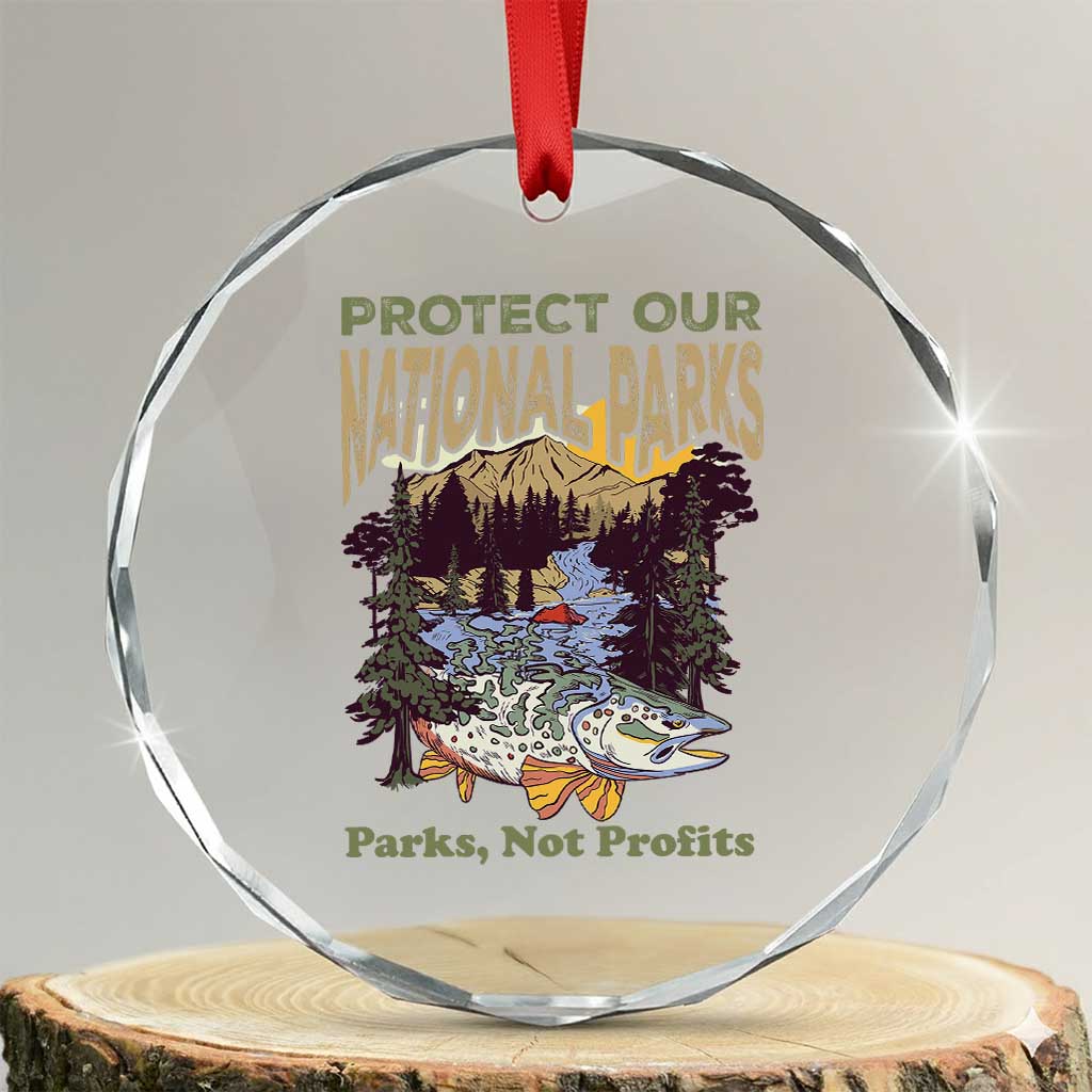 Protect Our National Parks Not Profits Crystal Glass Ornament Keep Wild Nature Fish Forest - Print Your Wear