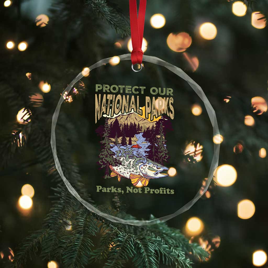 Protect Our National Parks Not Profits Crystal Glass Ornament Keep Wild Nature Fish Forest TS11 Print Your Wear