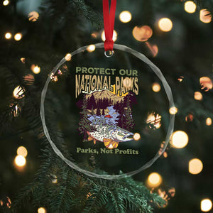 Protect Our National Parks Not Profits Crystal Glass Ornament Keep Wild Nature Fish Forest TS11 Print Your Wear