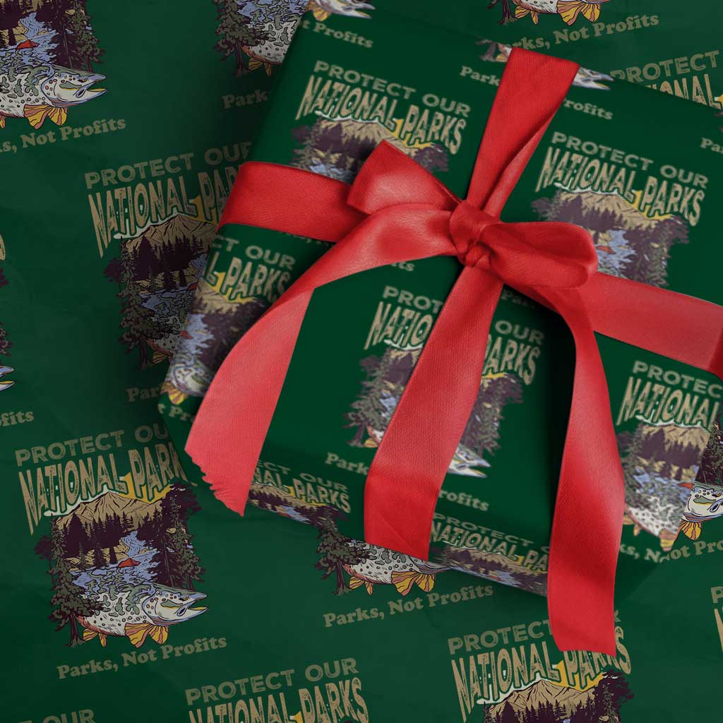 Protect Our National Parks Not Profits Wrapping Paper Roll Keep Wild Nature Fish Forest TS11 Green Print Your Wear