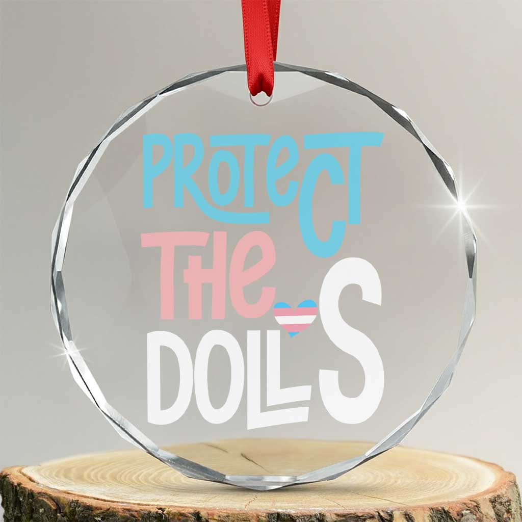 Protect The Dolls Crystal Glass Ornament Transgender Trans Pride Social Justice TS10 Transparent Glass 3'' Circle Print Your Wear