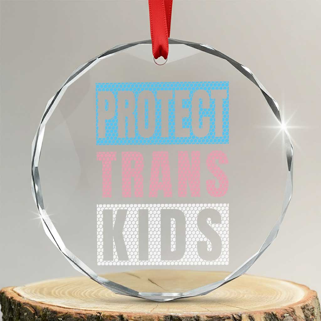 Protect Trans Kids Crystal Glass Ornament Transgender Pride Trans Rights Social Justice TS10 Transparent Glass 3'' Circle Print Your Wear
