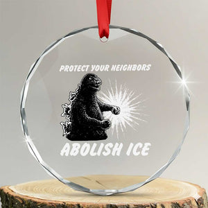Protect Your Neighbors Abolish Ice Crystal Glass Ornament Monster Resitance Protest Graphic TS02 Transparent Glass 3'' Circle Print Your Wear
