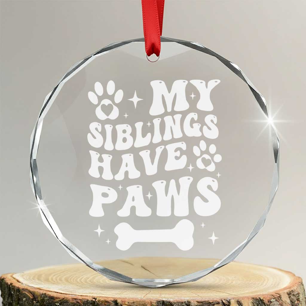 Protected By Dog Crystal Glass Ornament My Siblings Have Paws Funny Baby Shower Gift TS10 Transparent Glass 3'' Circle Print Your Wear