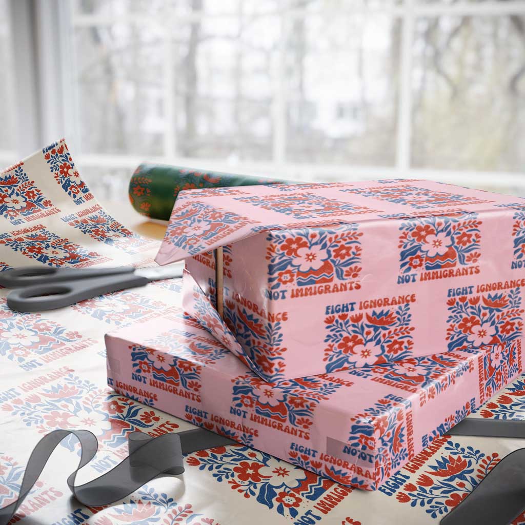 Protest Immigrant Wrapping Paper Roll Fight Ignorance Not Immigrants TS10 Light Pink Print Your Wear