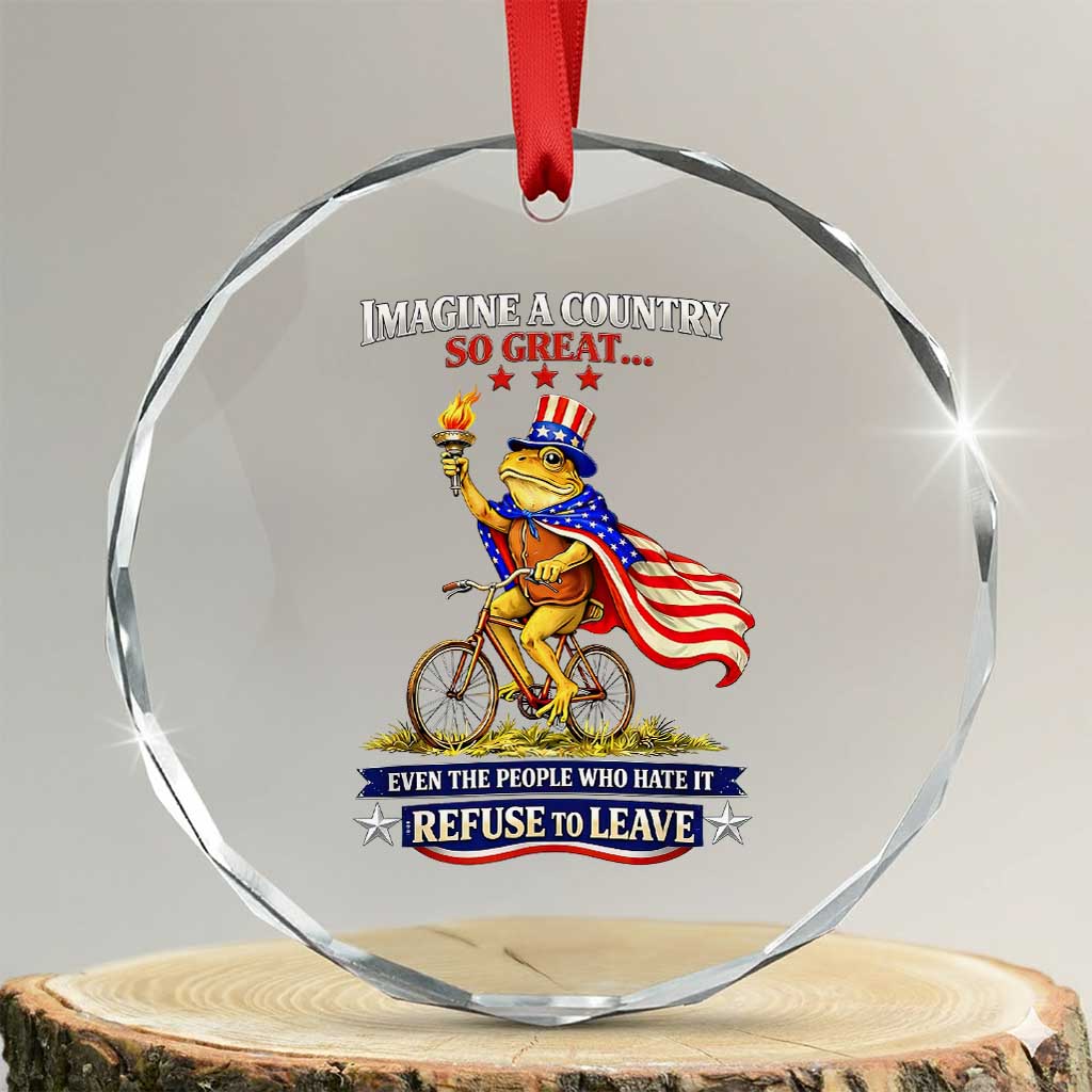 Proud American Humor Patriotic Frog On Bicycle Graphic Crystal Glass Ornament Imagine A Country So Great Pride TS02 Transparent Glass 3'' Circle Print Your Wear